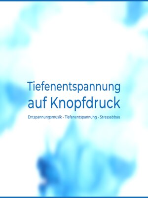 cover image of Tiefenentspannung auf Knopfdruck